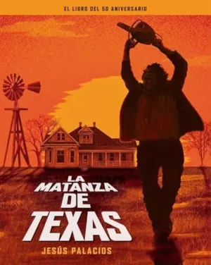 LA MATANZA DE TEXAS. EL LIBRO DEL 50 ANIVERSARIO