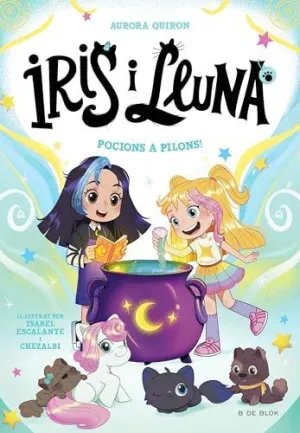 POCIONS A PILONS! (IRIS I LLUNA: CUIDADORES D'ANIMALETS MÀGICS  2)