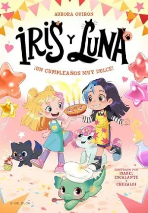¡UN CUMPLEAÑOS MUY DULCE! (IRIS Y LUNA: CUIDADORAS DE CACHORRITOS MÁGICOS 3) ¡UN CUMPLEAÑOS MUY DULCE! (IRIS Y LUNA: CUIDADORAS DE CACHORRITOS MÁGICOS 3)