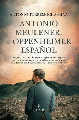 ANTONIO MEULENER: EL OPPENHEIMER ESPAÑOL.