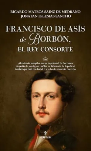 FRANCISCO DE ASÍS DE BORBÓN, EL REY CONSORTE