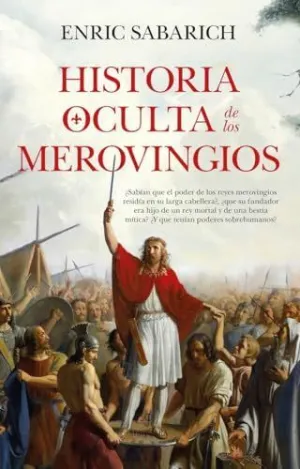 HISTORIA OCULTA DE LOS MEROVINGIOS