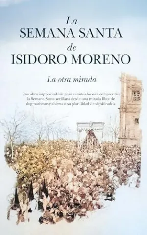 SEMANA SANTA DE ISIDORO MORENO, LA SEMANA SANTA DE ISIDORO MORENO, LA