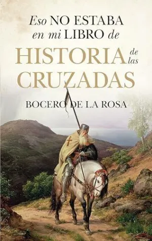 ESO NO ESTABA EN MI LIBRO DE HISTORIA DE LAS CRUZADAS (BOLSILLO)