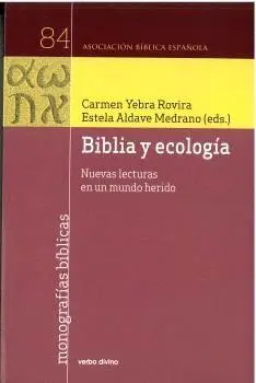 BIBLIA Y ECOLOGÍA. NUEVAS LECTURAS EN UN MUNDO HERIDO