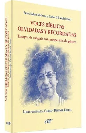 VOCES BÍBLICAS OLVIDADAS Y RECORDADAS. ENSAYOS DE EXÉGESIS CON PERSPECTIVA DE GÉNERO
