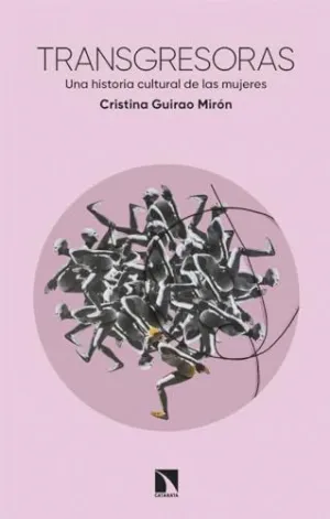TRANSGRESORAS. UNA HISTORIA CULTURAL DE LAS MUJERES