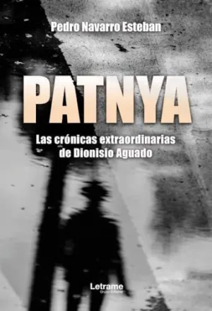 PATNYA. LAS CRÓNICAS EXTRAORDINARIAS DE DIONISIO AGUADO.