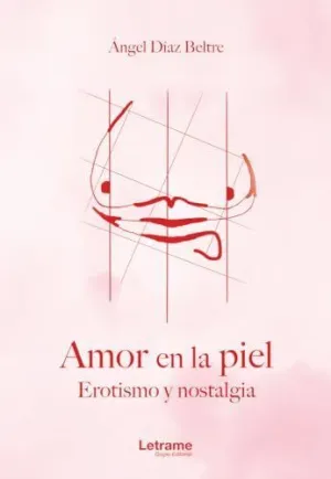 AMOR EN LA PIEL. EROTISMO Y NOSTALGIA.