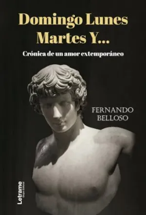 Domingo Lunes Martes y... crónica de un Amor Extemporáneo