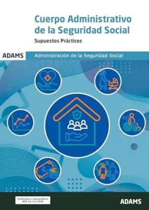 CUERPO ADMINISTRATIVO DE LA SEGURIDAD SOCIAL - SUPUESTOS PRACTICOS CUERPO ADMINISTRATIVO DE LA SEGURIDAD SOCIAL - SUPUESTOS PRACTICOS