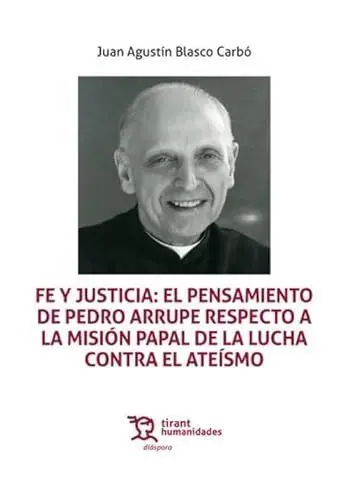 Fe y Justicia el Pensamiento de Pedro Arrupe Respecto a la