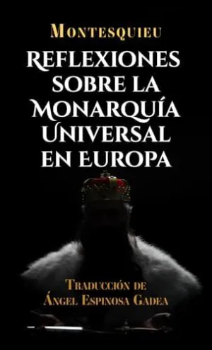 REFLEXIONES SOBRE LA MONARQUÍA UNIVERSAL EN EUROPA