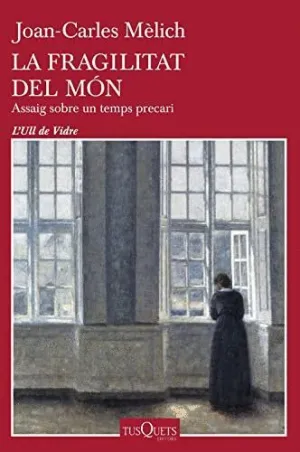 LA FRAGILITAT DEL MÓN. ASSAIG SOBRE UN TEMPS PRECARI