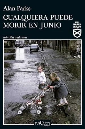 CUALQUIERA PUEDE MORIR EN JUNIO (SERIE HARRY MCCOY 6)