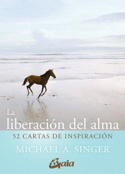 LIBERACIÓN DEL ALMA, LA. 52 CARTAS DE INSPIRACIÓN.