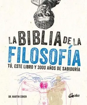 BIBLIA DE LA FILOSOFÍA, LA. TÚ, ESTE LIBRO Y 3000 AÑOS DE SABIDURÍA