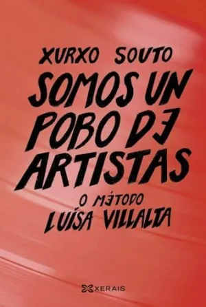 SOMOS UN POBO DE ARTISTAS. O MÉTODO LUÍSA VILLALTA