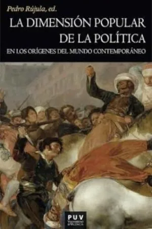 LA DIMENSIÓN POPULAR DE LA POLÍTICA EN LOS ORÍGENES DEL MUNDO CONTEMPORÁNEO