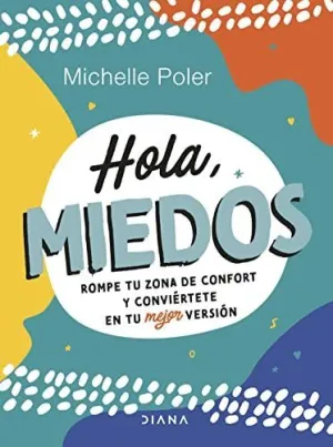 HOLA, MIEDOS. ROMPE TU ZONA DE CONFORT Y CONVIÉRTETE EN TU MEJOR VERSIÓN HOLA, MIEDOS. ROMPE TU ZONA DE CONFORT Y CONVIÉRTETE EN TU MEJOR VERSIÓN
