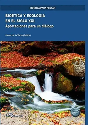 BIOÉTICA Y ECOLOGÍA EN EL SIGLO XXI. APORTACIONES PARA UN DIÁLOGO