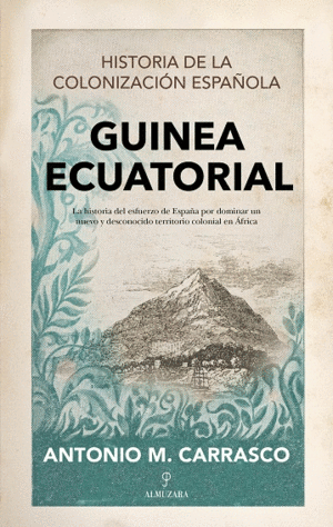 GUINEA ECUATORIAL. HISTORIA DE LA COLONIZACIÓN ESPAÑOLA