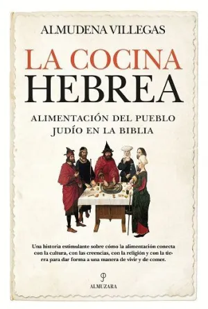 LA COCINA HEBREA. ALIMENTACIÓN DEL PUEBLO JUDÍO EN LA BIBLIA