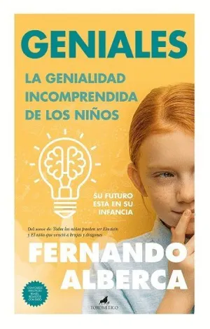 GENIALES. LA GENIALIDAD INCOMPRENDIDA DE LOS NIÑOS GENIALES. LA GENIALIDAD INCOMPRENDIDA DE LOS NIÑOS