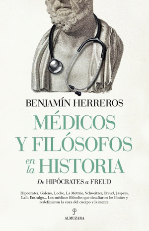 MÉDICOS Y FILÓSOFOS EN LA HISTORIA. DE HIPÓCRATES A FREUD