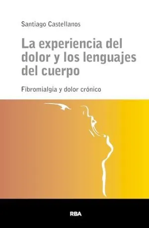 EXPERIENCIA DEL DOLOR Y LOS LENGUAJES DEL CUERPO, LA