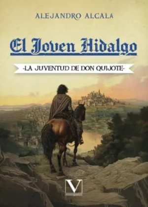 EL JOVEN HIDALGO: LA JUVENTUD DE DON QUIJOTE