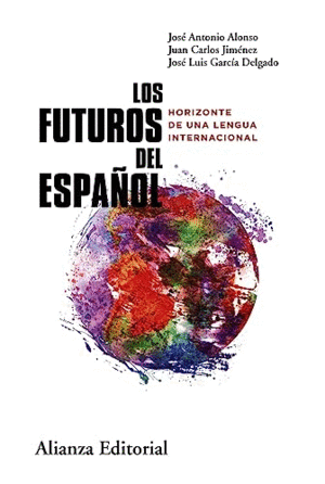 LOS FUTUROS DEL ESPAÑOL. HORIZONTE DE UNA LENGUA INTERNACIONAL