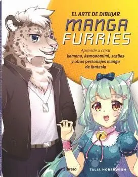 ARTE DE DIBUJAR MANGA FURRIES, EL. APRENDE A CREAR KEMONO, KEMONOMIMI, SCALIES Y OTROS PERSONAJES MA