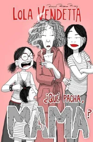 LOLA VENDETTA. ¿QUÉ PACHA, MAMA?