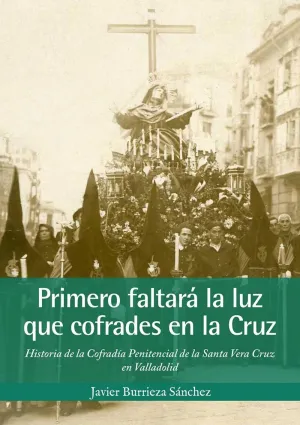 Primero Faltará la Luz que Cofrades en la Cruz.
