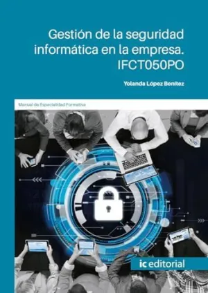 GESTIÓN DE LA SEGURIDAD INFORMÁTICA EN LA EMPRESA GESTIÓN DE LA SEGURIDAD INFORMÁTICA EN LA EMPRESA
