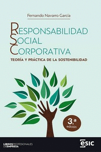 RESPONSABILIDAD SOCIAL CORPORATIVA. TEORIA Y PRACTICA DE LA SOSTENIBILIDAD