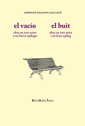 EL VACÍO: OBRA EN TRES ACTOS Y UN BREVE EPÍLOGO / EL BUIT: OBRA EN TRES ACTES I UN BREU EPÍLEG