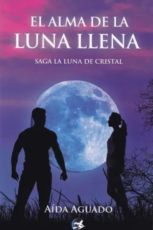 EL ALMA DE LA LUNA LLENA. SAGA LA LUNA DE CRISTAL