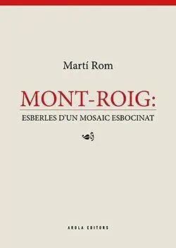 MONT-ROIG: ESBERLES D´UN  MOSAIC ESBOCINAT