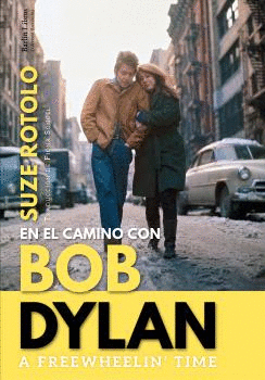 A FREEWHEELIN´ TIME. EN EL CAMINO CON BOB DYLAN