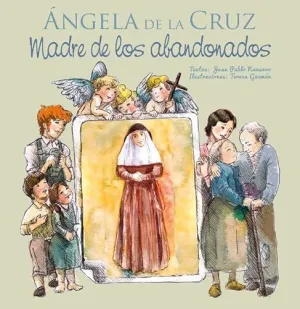 Angela de la Cruz Madre de los Abandonados
