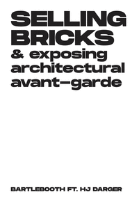 SELLING BRICKS & EXPOSING ARCHITECTURAL AVANT-GARDE
