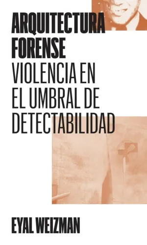 ARQUITECTURA FORENSE: VIOLENCIA EN EL UMBRAL DE LA DETECTABILIDAD