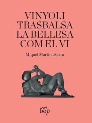 VINYOLI TRASBALSA LA BELLESA COM EL VI.