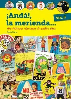 ¡ANDÁ!, LA MERIENDA... VOL. II. MÁS DELICIOSAS COLECCIONES DE NUESTRA NIÑEZ