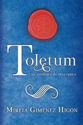 TOLETUM. UNA AVENTURA DE OTRA EPOCA TOLETUM. UNA AVENTURA DE OTRA EPOCA