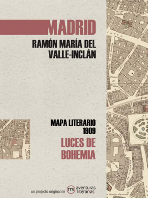 MADRID. LUCES DE BOHEMIA (MAPA LITERARIO 1909)