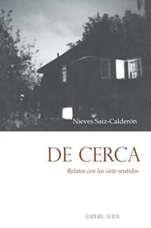 DE CERCA. RELATOS CON LOS SIETE SENTIDOS DE CERCA. RELATOS CON LOS SIETE SENTIDOS