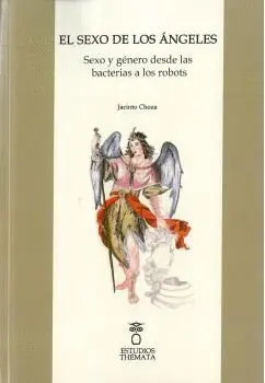 EL SEXO DE LOS ÁNGELES. SEXO Y GÉNERO DESDE LAS BACTERIAS A LOS ROBOTS